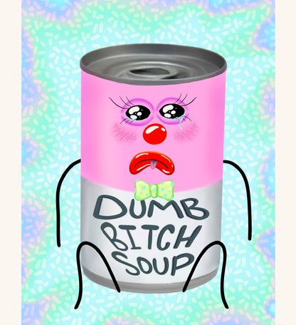 Dumb bitch soup sticker