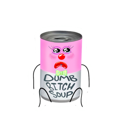 Dumb bitch soup sticker